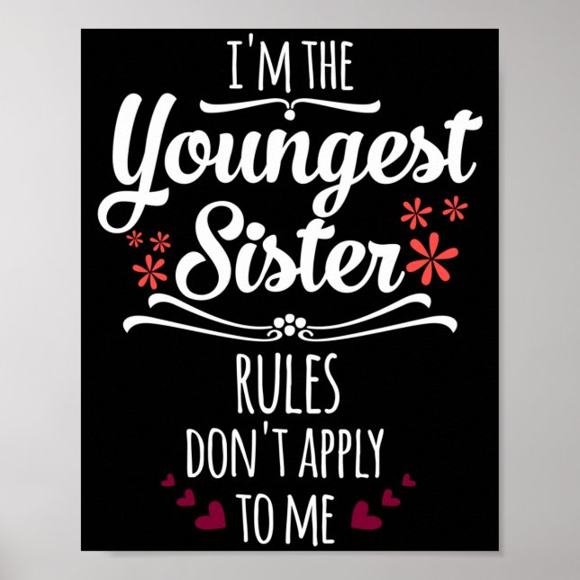 Poster Funny I'm The Youngest Sister Rules Don't Apply To (Devant)