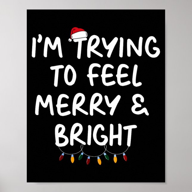 Poster Funny I'm Trying To Feel Merry Xmas Bright Matchin (Devant)