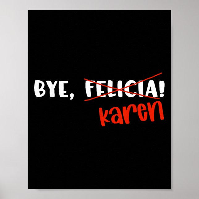Poster Funny Karen Felicia Quote Bye Meme  (Devant)