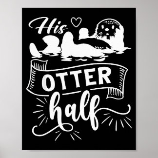 Poster Funny Matching Couple His And Her Otter Half Valen