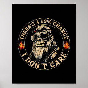 Poster Funny Monkey Theres A 99% Chance I Dont Care (sur