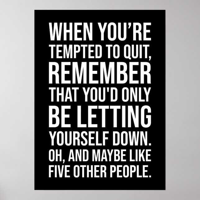 Poster Funny Motivational Quote - When Tempted To Quit (Devant)