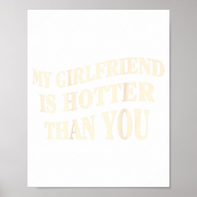 Poster Funny My Girlfriend Is Hotter Than You Sarcastic S (Devant)