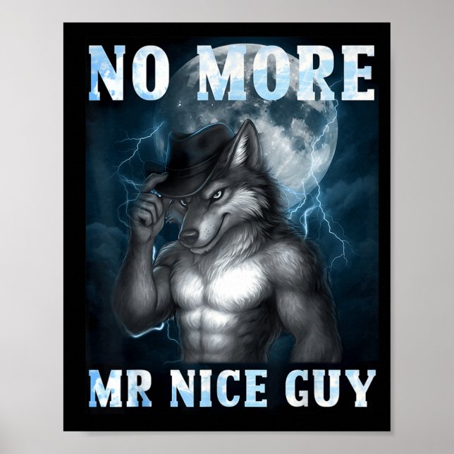 Poster Funny No More Mr Nice Guy Alpha Wolf Meme Unhinged (Devant)