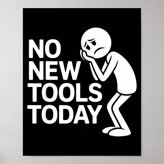 Poster Funny No New Tools Today  (Devant)