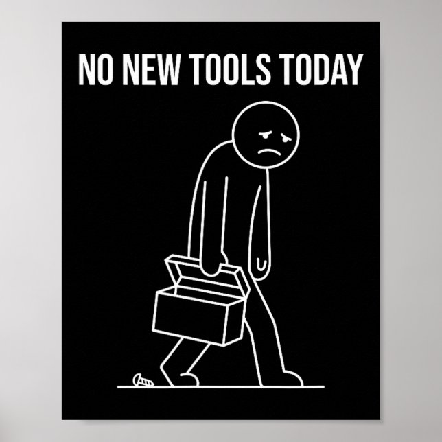 Poster Funny No New Tools Today Tool Lover  (Devant)