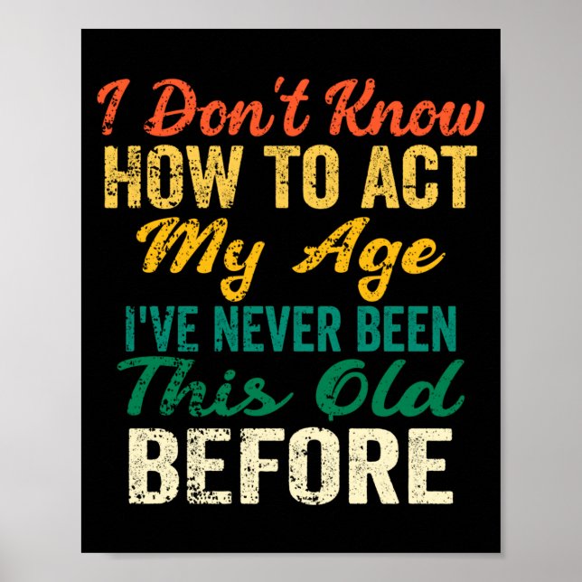 Poster Funny Old People Sayings, I Don't Know How To Act  (Devant)