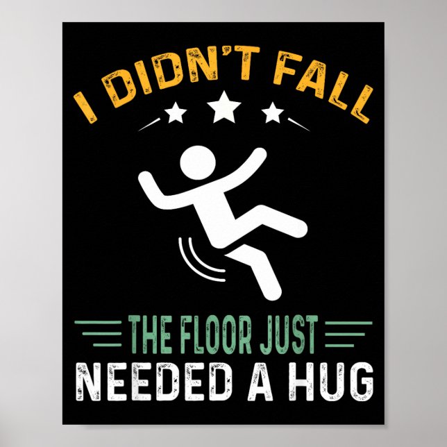 Poster Funny Quote I Didn't Fall - The Floor Just Needed  (Devant)