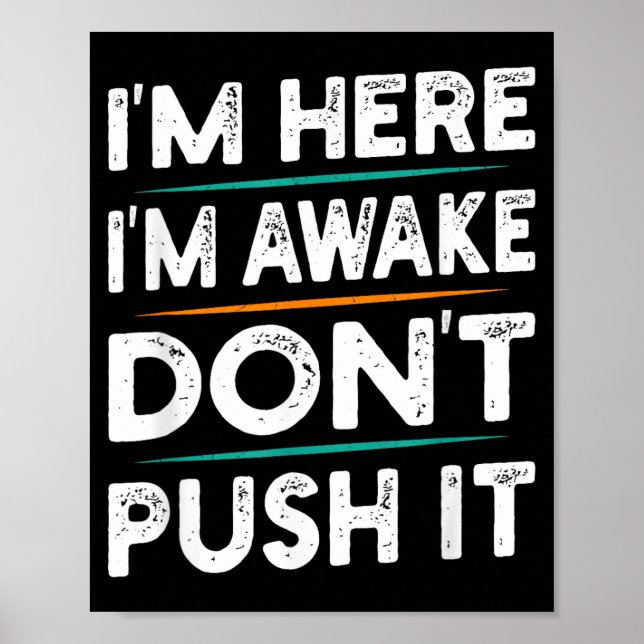 Poster Funny Sarcastic Quote Saying Motivation I'm Here I (Devant)