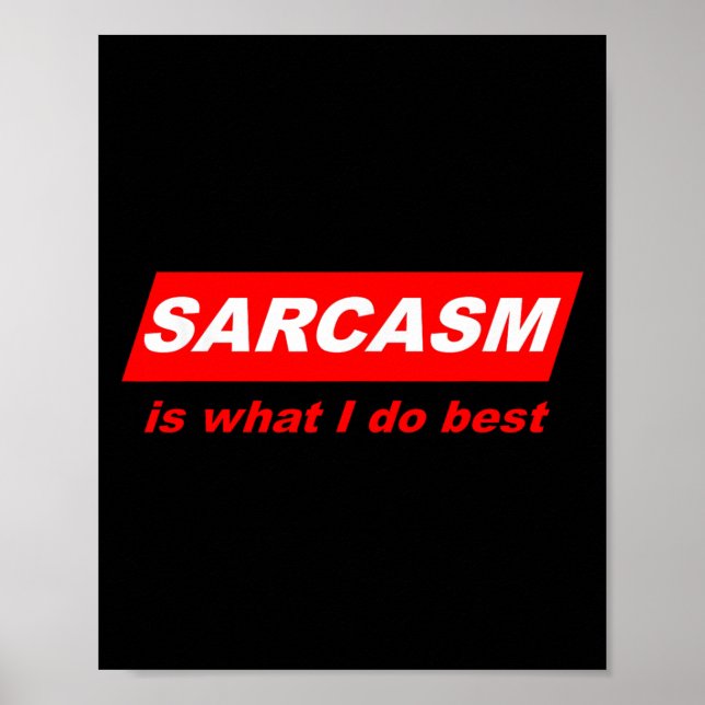 Poster Funny Sarcastic Sarcasm Is What I Do Nerdy Gift  (Devant)
