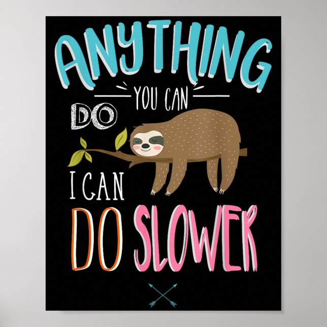 Poster Funny Saying Anything You Can Do I Can Do Slower M (Devant)