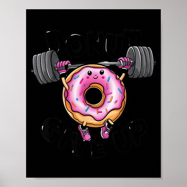 Poster Funny Saying Donut Give Up Gym Weight Lifting Work (Devant)