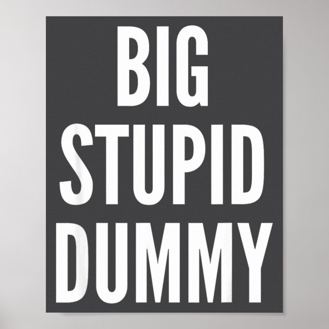 Poster Funny Self Deprecating Quote Big Stud Dummy  (Devant)