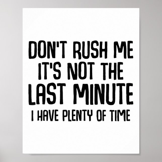 Poster Funny Shirts About Being Late Don't Rush Me Funny  (Devant)