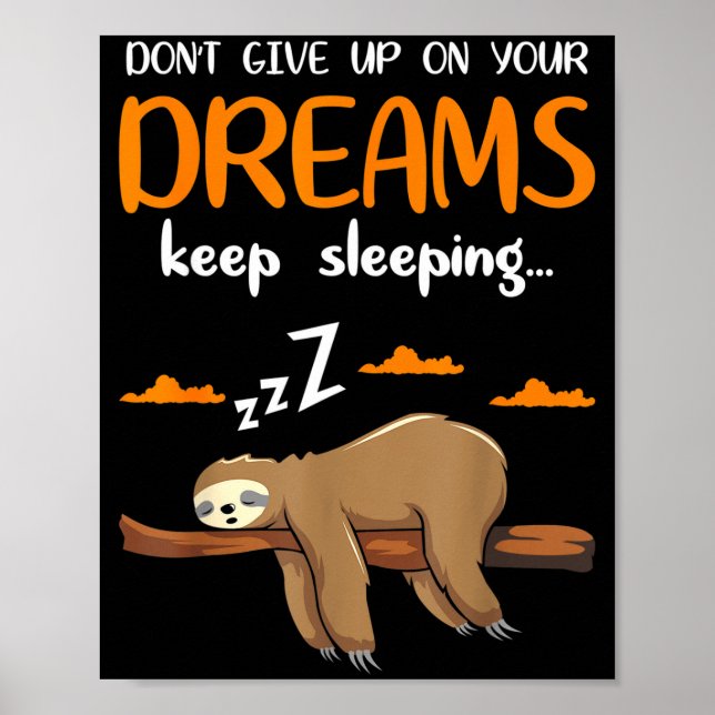 Poster Funny Sloth Dont Give Up On Your Dreams Keep Sleen (Devant)