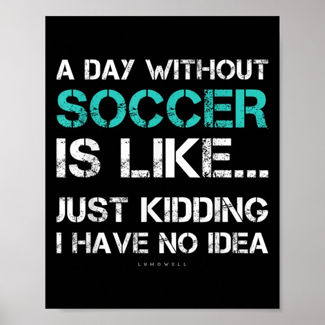 Poster Funny Soccer Shirts. A Day Without Soccer Gift  (Devant)