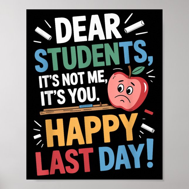 Poster Funny Teacher Dear Students Happy Last Day Quote  (Devant)
