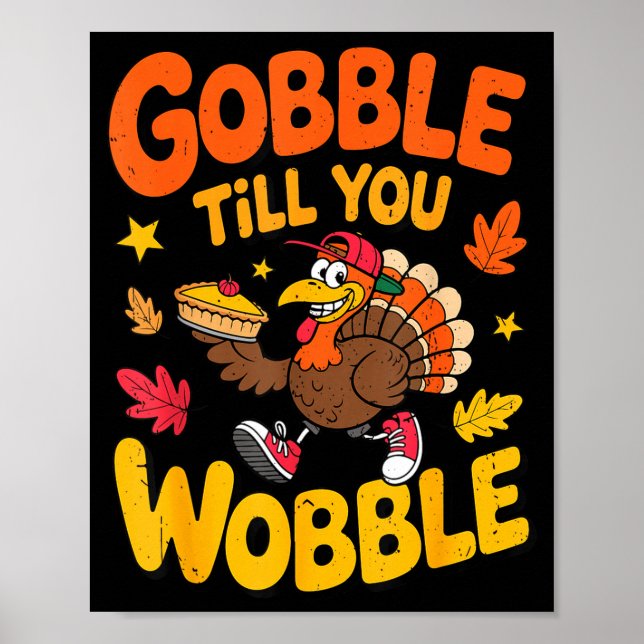 Poster Funny Thanksgiving Turkey Gobble Till You Wobble T (Devant)