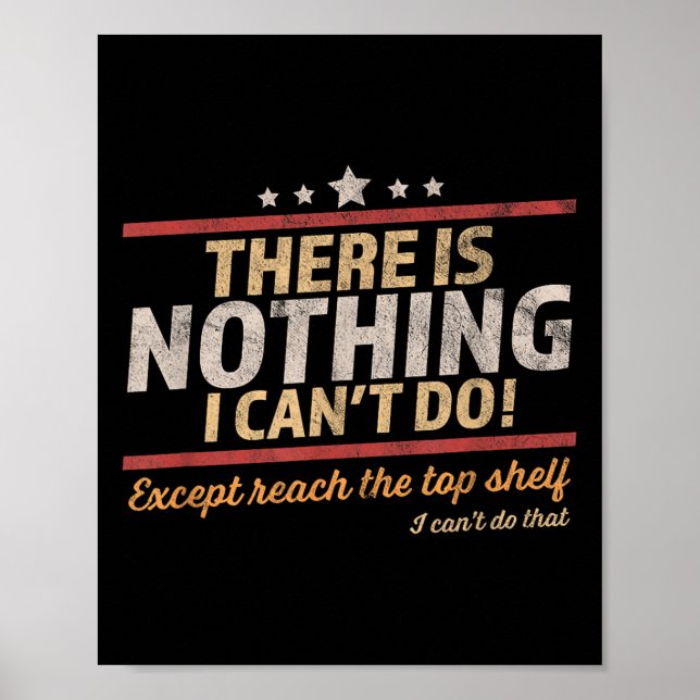 Poster Funny There Is Nothing I Can't Do Except Reach The (Devant)