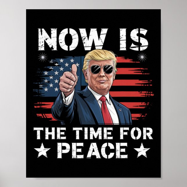 Poster Funny Trump Saying Now Is The Time For Peace 3  (Devant)