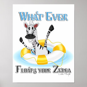 Poster Funny Whatever Floats your Zebra