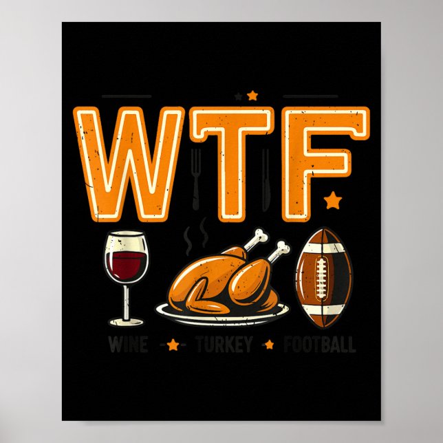 Poster Funny Wtf Wine Turkey Football Thanksgiving Dinner (Devant)