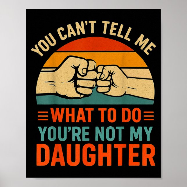 Poster Funny You Can't Tell Me Retro Daughter Quote  (Devant)