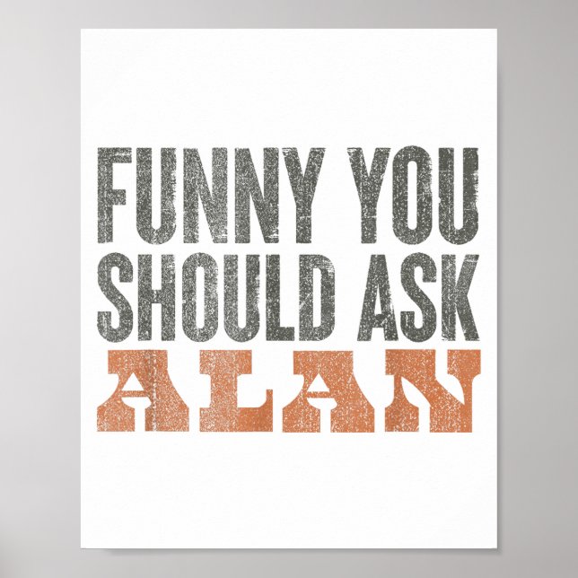 Poster Funny You Should Ask Alan Funny Quote  (Devant)