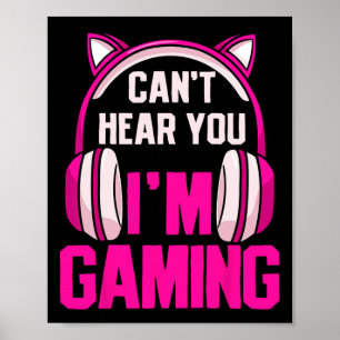 Poster Gamer Girl Gaming Je ne peux pas vous entendre Je 