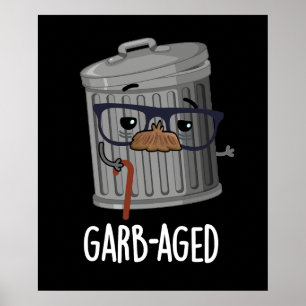 Poster Garbaged Funny Trash Can Pun Dark BG
