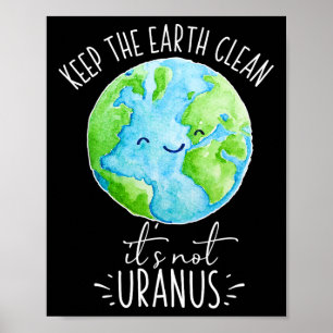 Poster Garder la Terre propre Ce n'est pas Uranus drôle