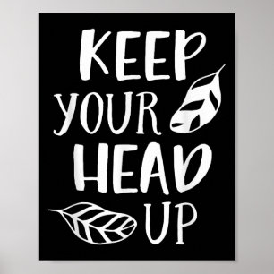 Poster Gardez la tête haute Posit motivationnel