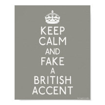 Gardez le calme et faîtes un accent britannique