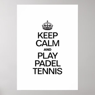 POSTER GARDEZ LE CALME ET JOUEZ AU PADEL TENNIS