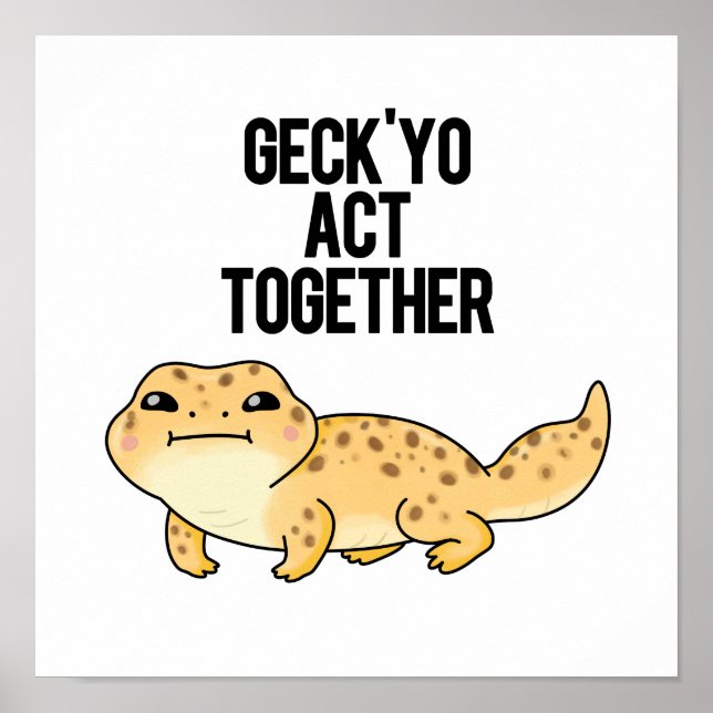 Poster Geck Yo Agir Ensemble Funny Gecko Pun (Devant)