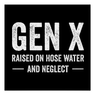 Poster Génération X élevée à l'eau de tuyau et à la négli