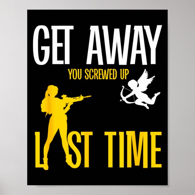 Poster Get Away Cud You Screwed Up Last Time _ Valentines (Devant)