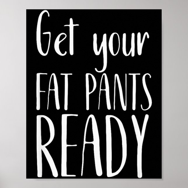 Poster Get Your Fat Pants Ready - Funny Thanksgiving T Sh (Devant)