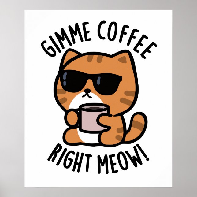Poster Gimme café droit Meow drôle chat jeu (Devant)