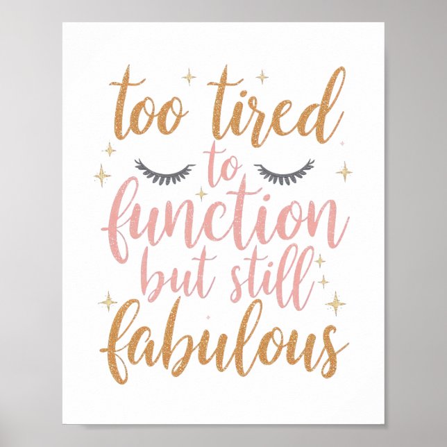 Poster Girly "Too Tired To Function" Saying (Devant)