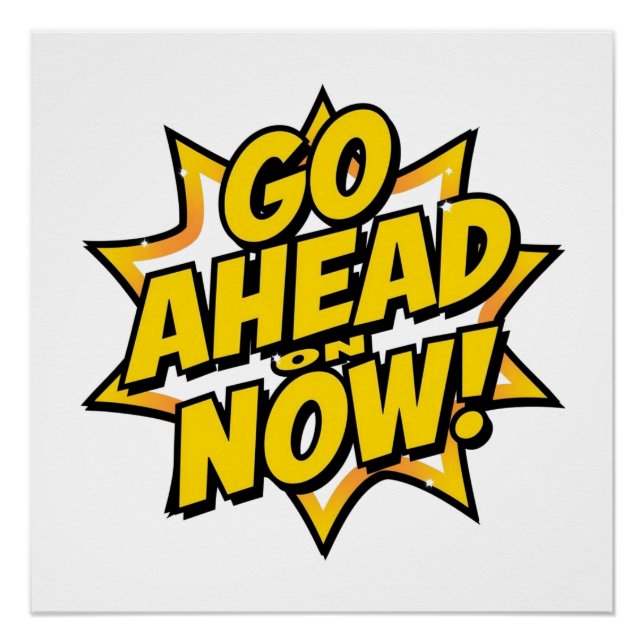 Poster Go Ahead On Now (Devant)