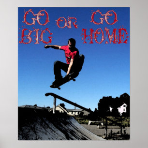 POSTER GO BIG OR GO HOME