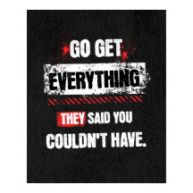 Go Get Everything They Said You Couldn't Have