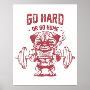 Poster Go Hard Or Go Home Pug Weightlifting