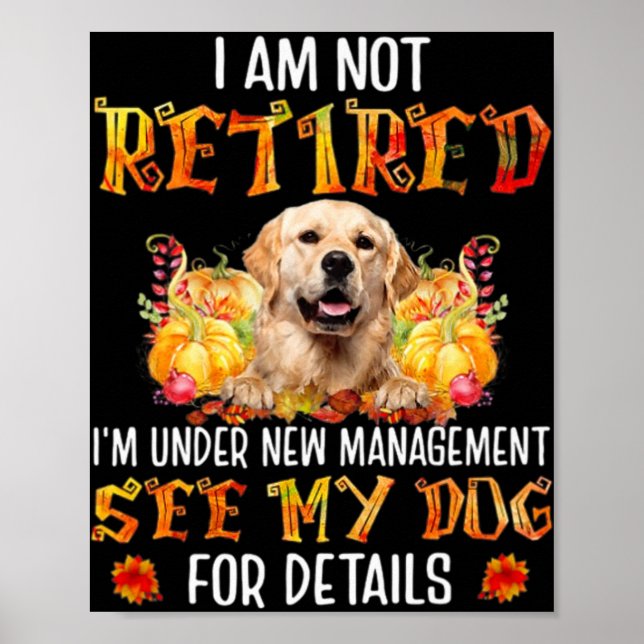 Poster Golden Retriever I Am Not Retired I'm Under New Ma (Devant)