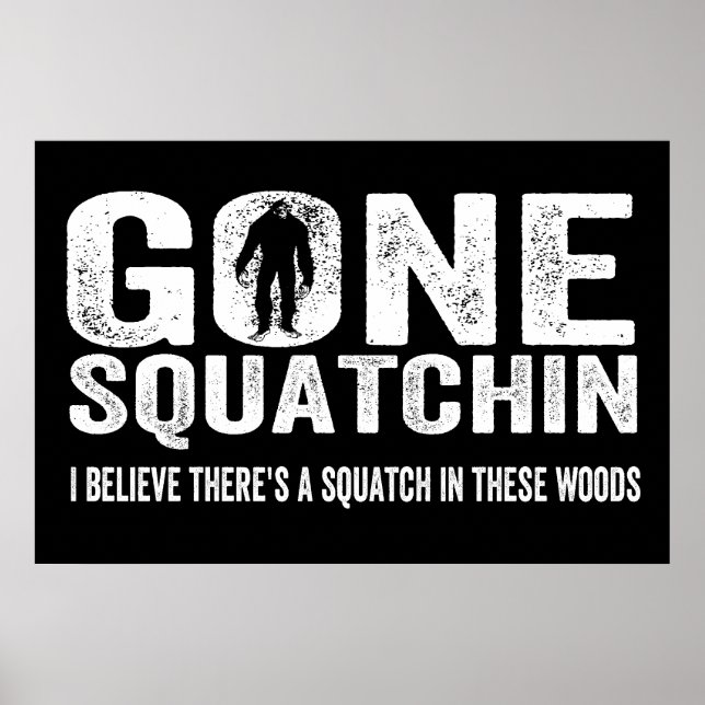 Poster Gone Squatchin (Distressed Squatin) Squatch dans c (Devant)