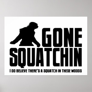 Poster Gone Squatchin - Drôle Croyant Bigfoot