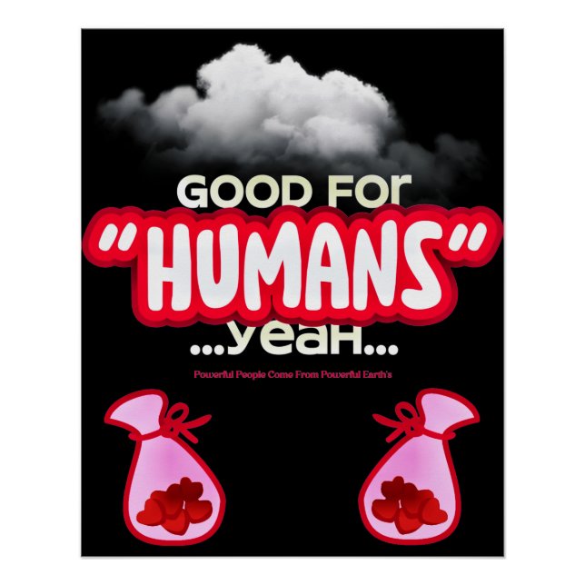 Poster Good For Humans yeah, Powerful People Come T-Shirt (Devant)