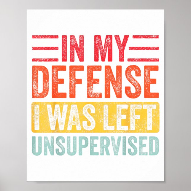 Poster Good Funny In My Defense I Was Left Unsupervised _ (Devant)