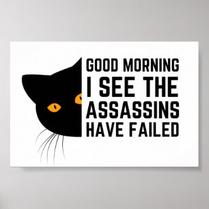 Poster Good morning I see the assassins have failed